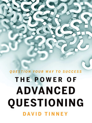 cover image of The Power of Advanced Questioning
